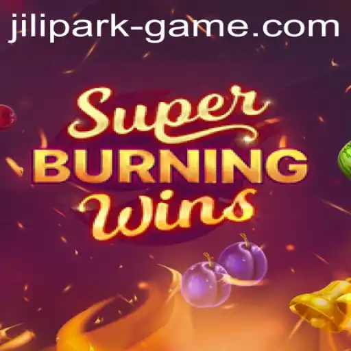 Discover the Excitement of SuperBurningWins and Jili Park Game