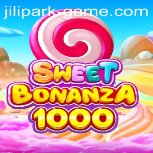 Exploring the Enchanting World of SweetBonanza1000 and Jili Park Game